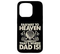 Fairway to Heaven That's Where Dad Is Golf Dad Custodia per iPhone 15 Pro