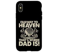 Fairway to Heaven That's Where Dad Is Golf Dad Custodia per iPhone X/XS