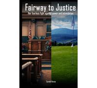 Fairway to Justice: Her Fearless Fight Against Power And Intimidation
