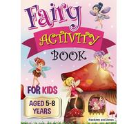 Fairy Activity Book for Kids aged 5-8 Years: Fairies colouring book for kids who love being creative. Activities also include draw your own fairy garden, noughts and crosses and scissor skills.