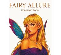 Fairy Allure: An Adult Coloring Book of Ethereal Fairy Beauties