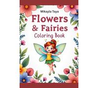 Fairy and Floral Coloring Book: Cute Fairies, Enchanted Gardens, and Fun Doodle Spaces for Creative Kids