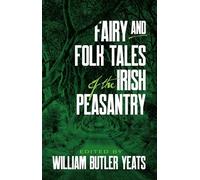 W. B. Yeats Fairy and Folk Tales of the Irish Peasantry (Tascabile)