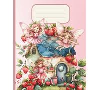 Fairy and Strawberry Dreams Composition Notebook: Notebook of Enchanted Thoughts and Berry Sweet Ideas