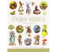 Fairy Bible: The Definitive Guide to the World of Fairies