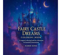 Fairy Castle Dreams Coloring Book: A Magical Coloring Book For Relaxation 56 Beautiful Illustrations.