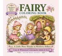 Fairy Coloring Book: A Little More Wonder in Mossberry Hollow: 2