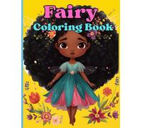 Fairy Coloring Book for Kids Ages 4-13: Magical Fairies, Cute Fantasy Scenes, and Fun to Color: A Cute and Magical Coloring Book with Fairies, ... Fantasy Scenes for Creative Kids Ages 4-13