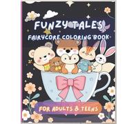 Fairy Core Coloring Book for Adults & Teens: Featuring Adorable Animals Characters (Friends Coloring), Journey Through Whimsical Worlds with 34 Enchanting Coloring Pages