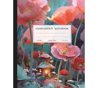 Fairy Cottage Composition Notebook - College Ruled - 7.5 x 9.25" - 110 Lined Pages: Magical House Among Poppies and Mushrooms - Whimsical Matte Softcover Journal