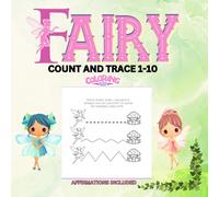 Fairy count 1-10 and trace coloring book: This book is great for early learners, count and trace 1-10, fairy theme, affirmations age 3-7
