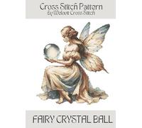 FAIRY CRYSTAL BALL Cross Stitch Pattern: A beautiful cross stitch pattern for your next project!