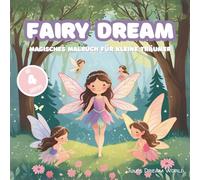 Fairy Dream - Magisches Malbuch für kleine Träumer ab 4 Jahre mit 50 verzauberten Ausmalbildern