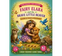 Fairy Elara and the Brave Little Beaver: A Story of Courage & Perseverance