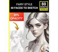 Fairy Faces: 40 Enchanted Portraits to Sketch and Shade: Fairy Faces: 40 Enchanted Portraits to Sketch and Shade