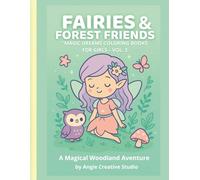 Fairy Forest Adventures: Magical Fairies, Forest Creatures, and Cozy Woodland Scenes to Spark Creativity