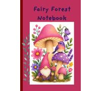 Fairy Forest Notebook: A Woodland Journal for Notes, Dreams & Ideas