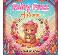 Fairy Fuzz Autumn Coloring Book: A Cozy Fall Adventure with Fairy Animals