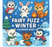Fairy Fuzz Winter: Cute Fairy Animals in Winter Scenes - Bold and Easy Coloring Book for Relaxation and Stress Relief - for kids teens and adults.