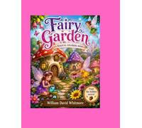 Fairy Garden: A Whimsical Journey through Toadstool Towns & Glowing Groves,