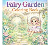 Fairy Garden Coloring Book: Cute Fairies, Magical Flowers and Enchanted Garden Creatures to Color