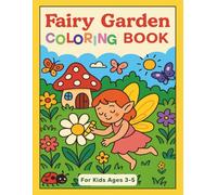 Fairy Garden Coloring Book for Kids Ages 3-5: A magical fairy world coloring book for toddlers and preschoolers ages 3-5 to boost imagination, fine motor skills, and creativity