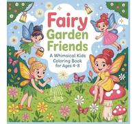 Fairy Garden Friends: A Cute Coloring Book for Girls Ages 4 to 8