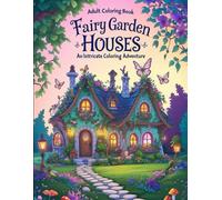 Fairy Garden Houses: An Intricate Coloring Adventure