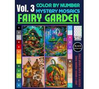 Fairy Garden Mystery Mosaic Color by Number: Magical Scenes Unveiling Whimsical Fairy Gardens in Pixel Art Vol. 3 Circle Edition