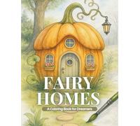 Fairy Homes: 50 Whimsical Coloring Pages for Adults