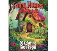 Fairy Homes Coloring Book: 70 Enchanting Designs of Tiny, Magical Dwellings