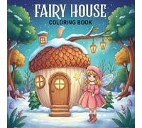 Fairy House Coloring Book: 40+ Design Cute Pages for Adults, Teens and Kids to Relaxation