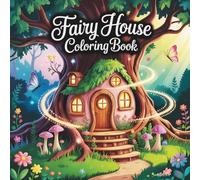 Fairy House Coloring Book for Adults and Kids: Featuring 60 Enchanted Homes and Whimsical Dwellings. These Magical Colouring Pages are Perfect for ... Stress Relief for All Ages and Skill Levels