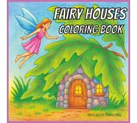 Fairy Houses Coloring Book: 40 Fun, Easy, Enchanted Homes for Teens and Adults to Color
