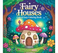 Fairy Houses: Cute & Easy Coloring Book, for Adults and Kids