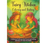 Fairy Kitchen Coloring and Baking: A Whimsical Coloring, Word Search And Baking Adventure For Kids And Adults