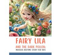 Fairy Lila and the Dark Pollen: Magical Bedtime Story for Kids about Friendship, Courage