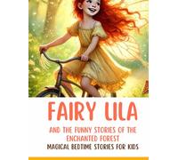 Fairy Lila and the Funny Stories of the Enchanted Forest: Magical Bedtime Stories for Kids with Laughter, Friendship, Talking Animals, and Whimsical Adventures