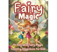 Fairy Magic: A Fun & Magical Fairy Coloring Book for Kids with Cute Fairies, Sparkly Forest Scenes & Whimsical Mushroom Cottages