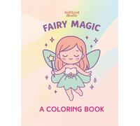 Fairy Magic Coloring Book: A Fun and Magical Coloring Book for All Ages