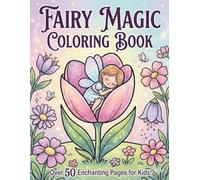 Fairy Magic Coloring Book: Over 50 Enchanting Pages for Kids! Large Print with Thick Lines for Easy Coloring