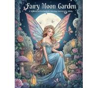 Fairy Moon Garden: A Whimsical Enchanted Coloring Journey for Adults