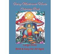 Fairy Mushroom Houses Coloring Book: 100 Bold and Easy Detailed Designs