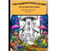 Fairy Mushroom Houses Coloring Book: Whimsical Cozy Coloring Book for Kids : Volume 1