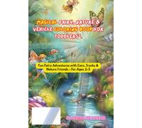 Fairy + Nature + Vehicles magical Coloring Book for Toddlers: Fun and Easy Coloring Pages of Fairies, Cars, Animals, and Nature Scenes for Toddlers and Preschoolers
