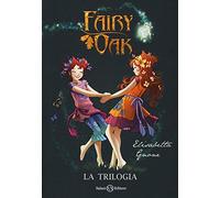 Fairy Oak. La trilogia: Il segreto delle gemelle-Il potere della luce-L'incanto del buio