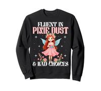 Fairy Pixie Dust And Bad Choises Design, Fata per Ragazze e Donne Felpa