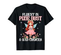 Fairy Pixie Dust And Bad Choises Design, Fata per Ragazze e Donne Maglietta