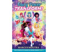 Fairy Power Transform!: The Complete Magical Book Series Part 1