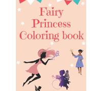Fairy princess coloring book: Perfect coloring book fairy princess world magic to unleash your creativity with simple and educational drawings to color